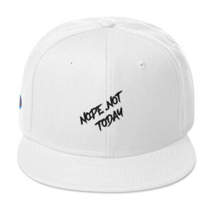 Nope Not Today Snapback Hat